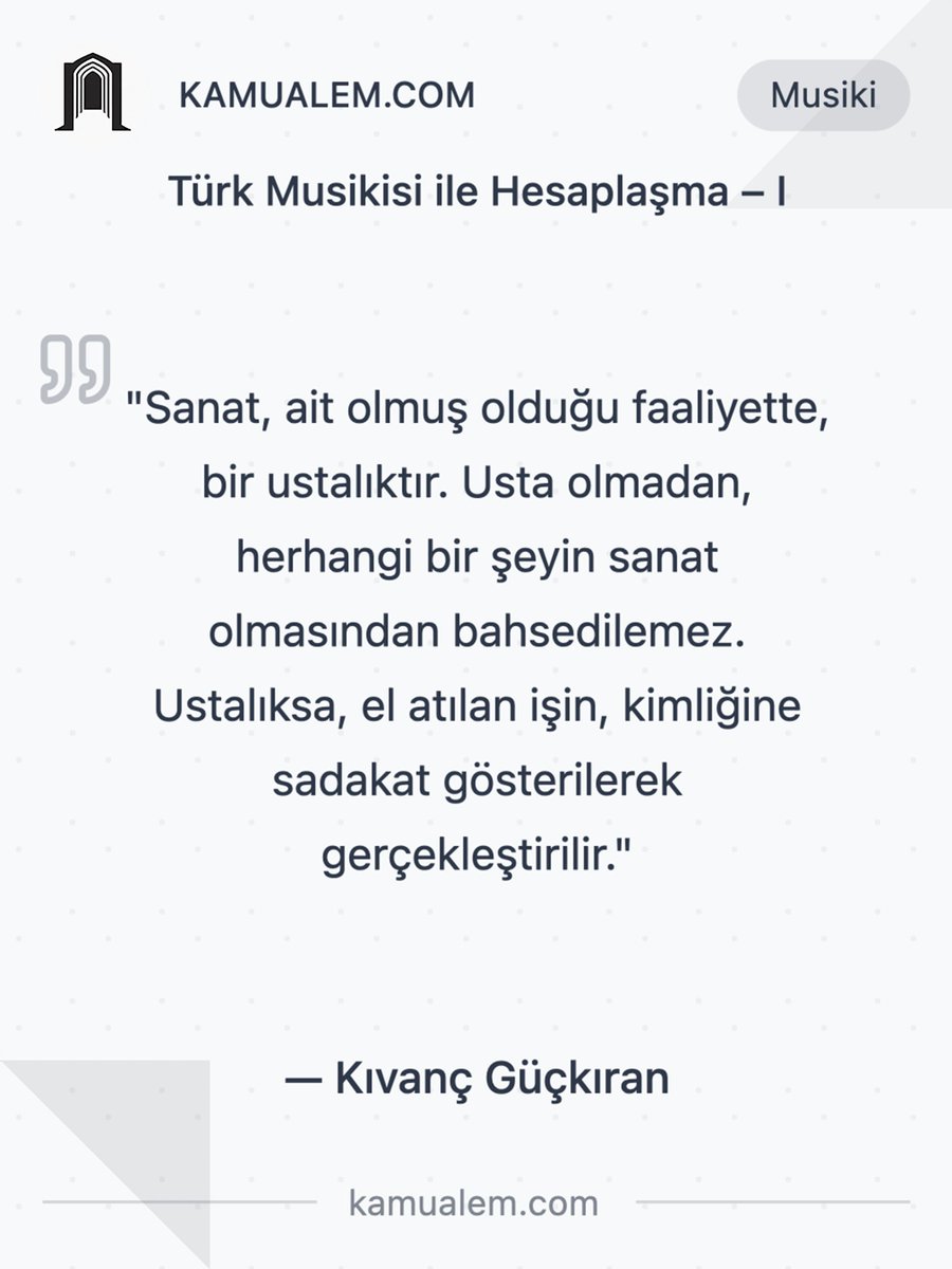 Türk Musikisi ile Hesaplaşma – I

"Sanat, ait olmuş olduğu faaliyette, bir ustalıktır. Usta olmadan, herhangi bir şeyin sanat olmasından bahsedilemez. Ustalıksa, el atılan işin, kimliğine sadakat gösterilerek gerçekleştirilir."

- Kıvanç Güçkıran (<a href="/KGuckiran/">Kıvanç</a>)

Alıntının bulunduğu