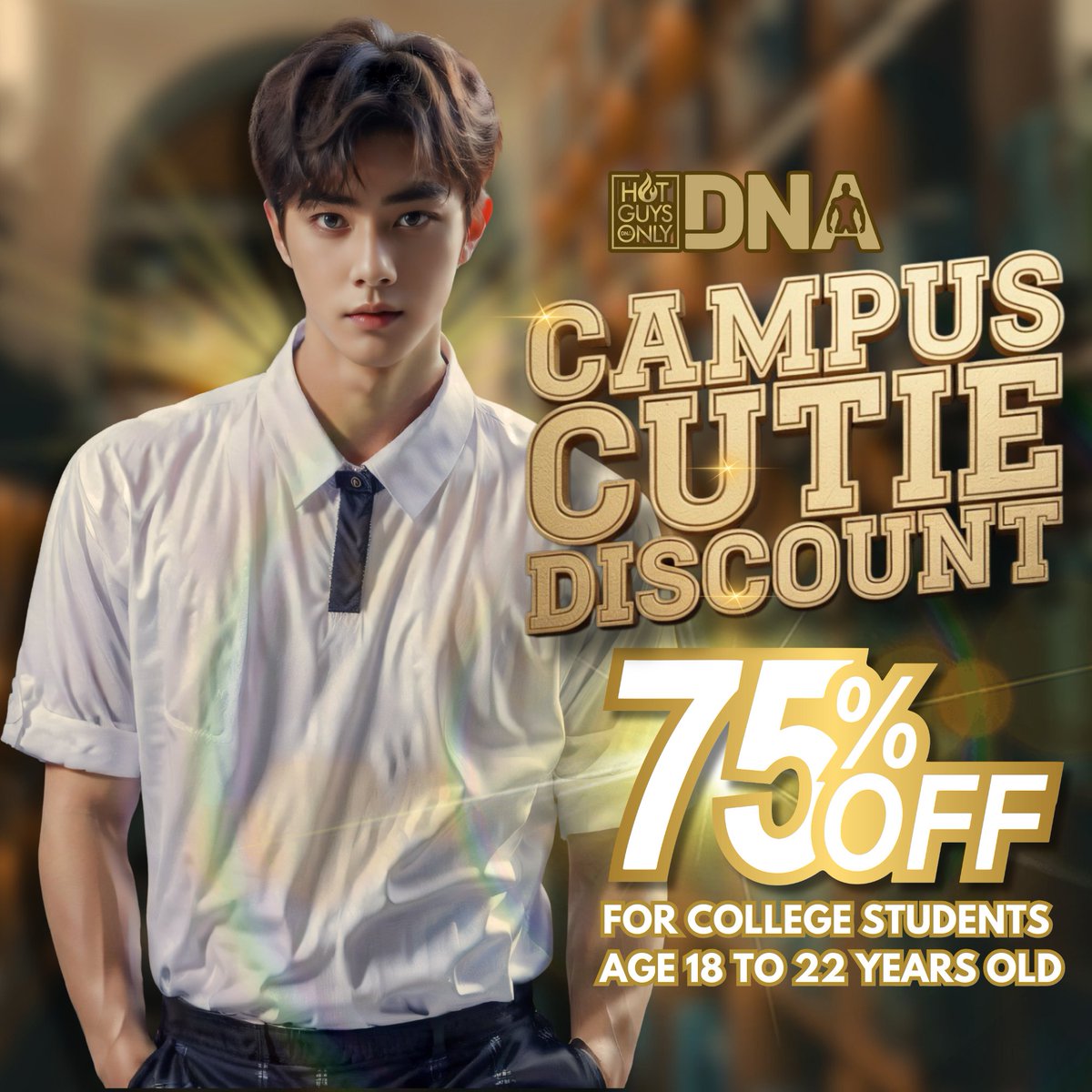STUDENT BODY.... WANTED.

Starting Sept 1, we’re giving our schoolbois a grade A+ deal:

💦 75% OFF for 18–22 
💦 30% OFF for 23–25

Show proof (Student ID), pass the screening, and let DNA school you in the art of group fun.

#CampusCutieDiscount
#CampusCutie #HotGuysOnly