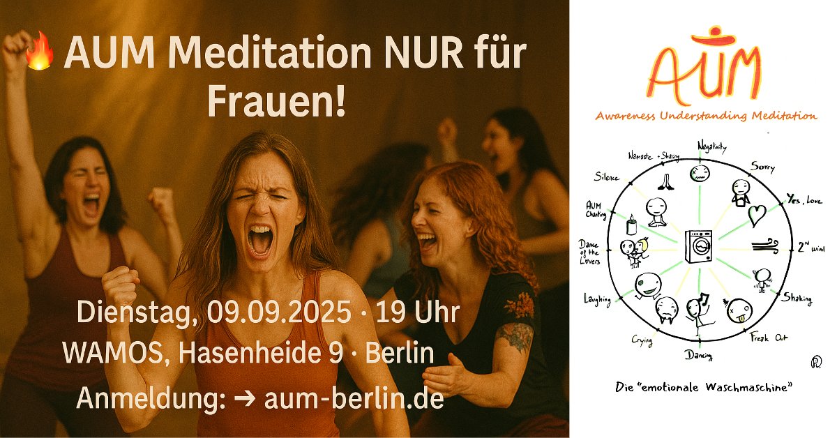 [Berlin]
🔥 AUM Meditation nur für Frauen – Wamos Edition · Di. 09.09.25 · 19 Uhr
Was passiert, wenn ein entscheidender Teil unseres gewohnten Zusammenseins fehlt? Plötzlich sehen wir anders. Fühlen anders. Reagieren anders. Diese AUM ist ein geschützter Raum – exklusiv für