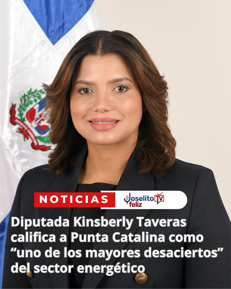 Diputada Kinsberly Taveras califica a Punta Catalina como “uno de los mayores desaciertos” del sector energético joselitotv.com.do/diputada-kinsb…