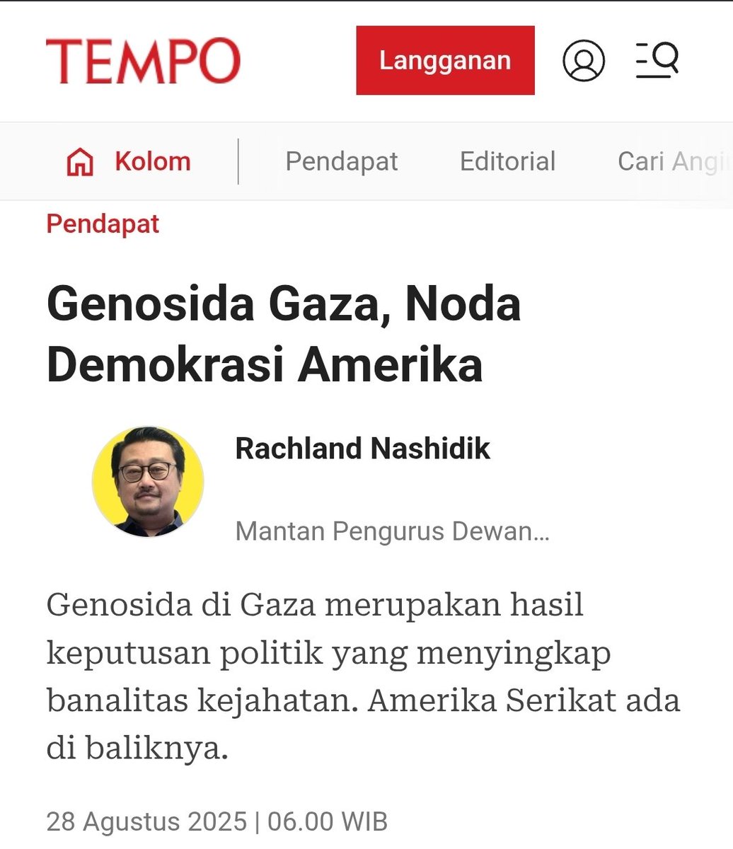 rachlannashidik's tweet photo. Bayangkan jika hari ini Hannah Arendt masih ada di tengah-tengah kita. Filsuf Yahudi itu, yang pernah melarikan diri dari kekejaman Nazi dan menulis tentang totalitarianisme, mungkin akan berkata begini tentang Gaza.

"Anak-anak Gaza kelaparan bukan karena bencana. Mereka sengaja dibuat lapar oleh keputusan politik berdarah dingin. Tubuh-tubuh anak anak itu, yang tinggal tulang dibalut kulit, bicara pada kita lebih nyaring dari teriakan.

Kejahatan menang tak selalu hadir dengan wajah garang. Ia sering bersembunyi di balik pernyataan resmi, tanda tangan birokrat, dan kebisuan dari orang-orang yang memilih diam. Itulah banality of evil: kejahatan besar yang justru dilakukan oleh orang biasa, tanpa fanatisme khusus, sekadar karena mereka patuh, ikut arus, dan tak pernah sungguh-sungguh memutuskan untuk menjadi baik atau jahat.

Memang Israel yang melakukan kekejaman di Gaza -- tapi bendera Amerika yang membungkusnya. Ada senjata-senjata yang terus dikirim. Veto yang menutup pintu PBB. Dan bahasa klise tentang “hak membela diri” yang diulang-ulang, bahkan ketika rumah sakit runtuh dan anak-anak mati kelaparan.

Amerika Serikat, sebuah negeri yang menganggap dirinya penjaga kebebasan, dalam momen ini justru tampil sebagai penyokong kehancuran.

Betapapun, kita perlu membedakan rasa bersalah dari tanggung jawab. Bersalah adalah mereka yang menutup perbatasan, yang meneken perintah serangan, yang menjatuhkan bom. Tetapi tanggung jawab—yang lebih luas, lebih berat— adalah milik seluruh komunitas politik, bangsa, warga negara, atas nama siapa semua itu dilakukan. Dalam sebuah republik, kejahatan yang dilakukan negara adalah beban kolektif.

Tugas pertama dari tanggung jawab itu adalah berkata benar. Penyangkalan yang dimaksudkan untuk menutupi kenyataan—“complicated conflict”, “collateral damage”—adalah cara menutupi luka dengan kain kotor. Ia akan meninggalkan nanah sejarah di dalamnya. 

Tak ada yang lebih merusak kehidupan bersama daripada penyangkalan demikian.

Manusia memiliki kemampuan untuk memulai lagi dari reruntuhan. Inilah natality: kapasitas manusia untuk melahirkan awal yang baru, untuk tidak selamanya terjebak dalam bayang-bayang kesalahan. Namun awal baru ini tak mungkin terjadi tanpa kebenaran. 

Hanya dengan kejujuranlah pengampunan menjadi mungkin -- dan dari pengakuan itu kebebasan lahir kembali.

Akan datang hari ketika rakyat Amerika ditanya: Apa yang terjadi di Gaza, dan apa yang kalian lakukan untuk menyetopnya? Pertanyaan itu tak mungkin dihindari. Dan tak ada jawaban yang bermartabat kecuali kejujuran.

Sebab luka Gaza bukan hanya luka orang Palestina. Ia juga luka bagi demokrasi Amerika. Sebuah bangsa yang sanggup membiarkan kekejaman terjadi, meski itu di luar negeri, cepat atau lambat, akan kehilangan kekuatan untuk menolak kekejaman di dalam negeri. Sebuah bangsa yang menutup mata terhadap penderitaan bangsa lain, lambat laun akan buta terhadap penderitaannya sendiri.

Hari ini, anak-anak Gaza sedang disiksa oleh kelaparan. Dan suatu hari sejarah akan menuntut orang-orang Amerika berkata, seperti dulu orang Jerman mengakui Holocaust: “In meinem Land ist Unrecht geschehen” — “Di negeriku, kejahatan telah dilakukan.” ***

https://t.co/OWrZoeoc53