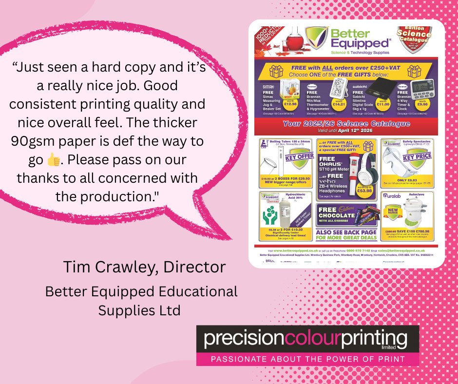 We’re thrilled to share this fantastic feedback from Tim Crawley, Director at Better Equipped Educational Supplies Ltd, after printing their 2025/26 Science Catalogue.

A huge thank you to Tim for trusting us with this project and to our team for delivering exceptional results.