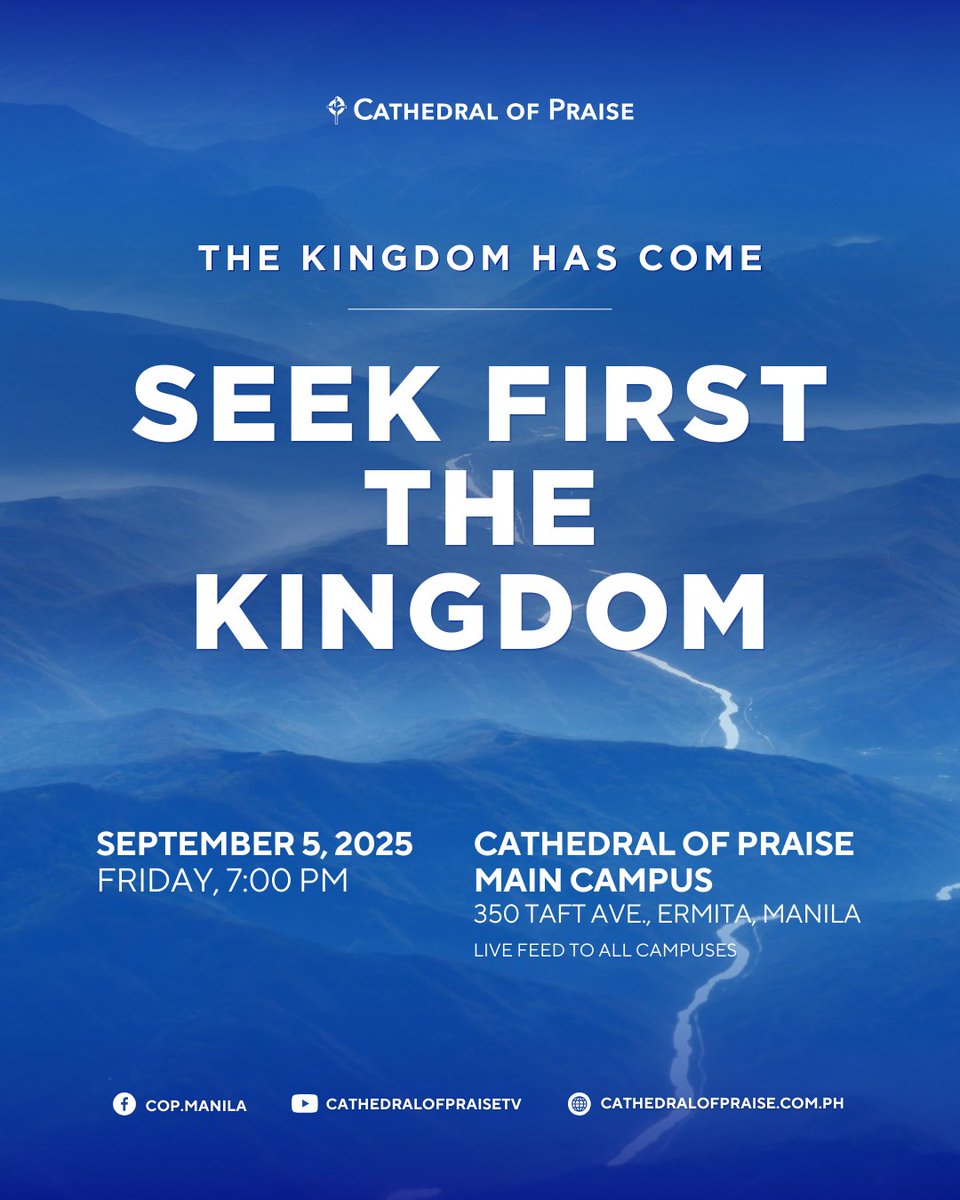 The Kingdom has come — let’s seek Him first!
Join us this September 5, 2025 | 7:00 PM at Cathedral of Praise Main Campus, Taft Ave., Manila.
Live feed to all campuses.