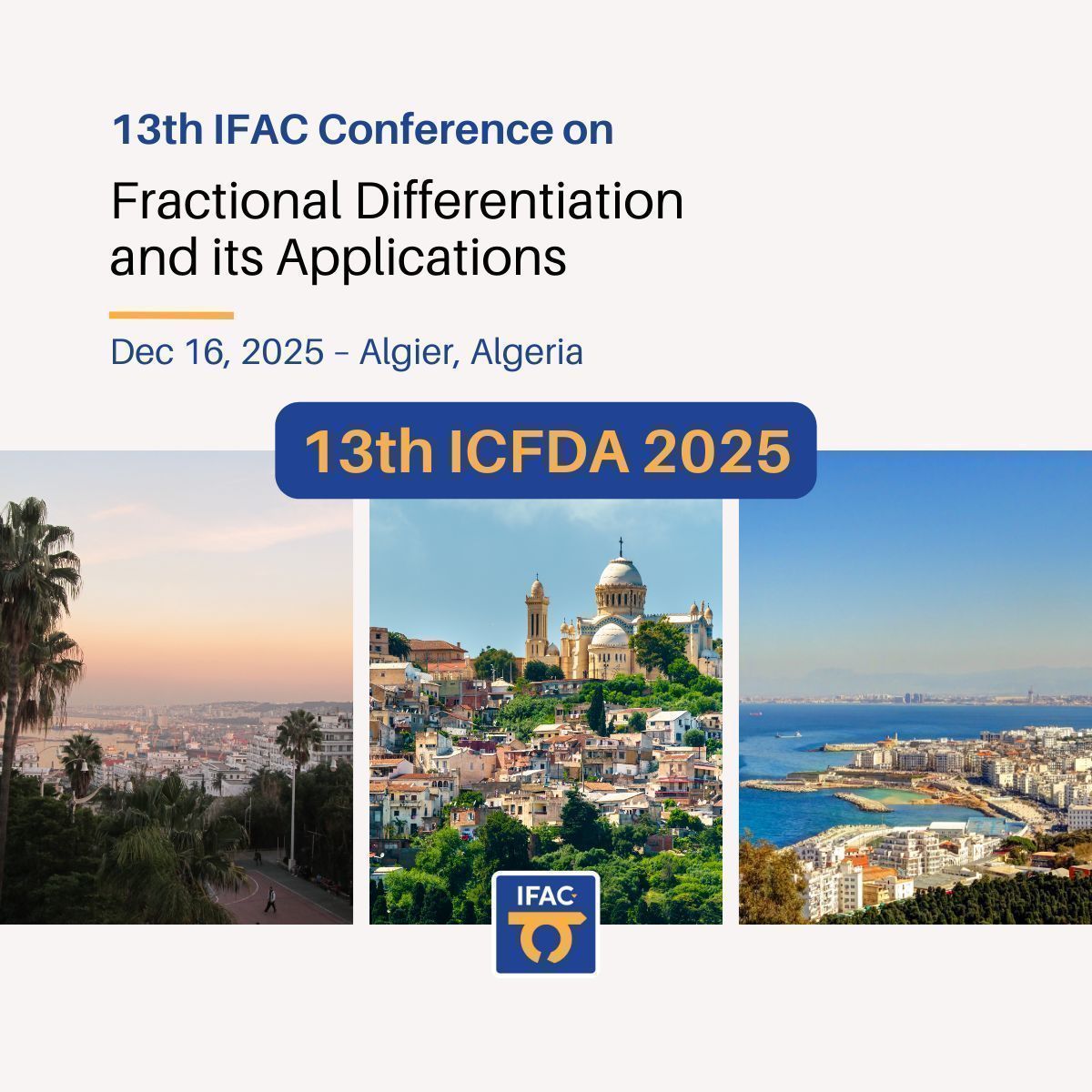 IFAC_Control's tweet image. 🧮 ICFDA 2025 (Dec 16–18, Algiers @DREENP) Conference on Fractional Differentiation and its Applications at ENP.
Details ➡️ buff.ly/OIGTRF7
#AutomaticControl #ControlEngineering #ICFDA2025 #FractionalCalculus