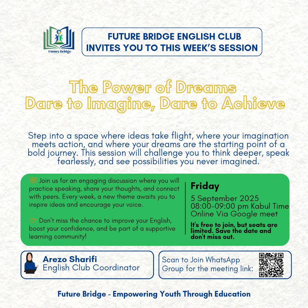 FutureBridgeNPO's tweet photo. 📢 English Club: A Journey into Dreams
🗓️ Fri, 5 Sep | 🕗 8–9 PM (Kabul) | 📍 Google Meet
Explore “The Power of Dreams: Dare to Imagine, Dare to Achieve.”
🎙️ Speaker: Arezo Sharifi
Link: https://t.co/34tFb98lxQ
#DreamBig #Inspiration #KabulEvents #FutureBridge #EnglishClub https://t.co/Z0W3NbsTLI