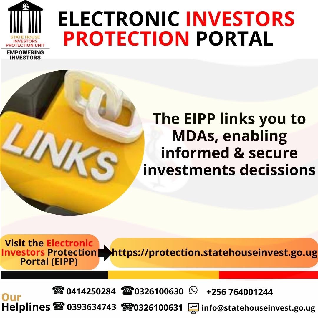 Get directly linked to all relevant Ministries, Departments and Agencies if you want to start on your investment journey by contacting <a href="/ShieldInvestors/">State House Investors Protection Unit</a> and accessing the EIPP (protection.statehouseinvest.go.ug)

#EmpoweringInvestors