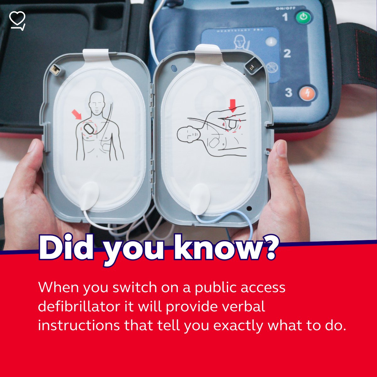 If you ever need to use a public access defibrillator (PAD) but aren’t sure how, just turn it on and listen. 

The built-in voice instructions will guide you through each step, so anyone can use one to help save a life.