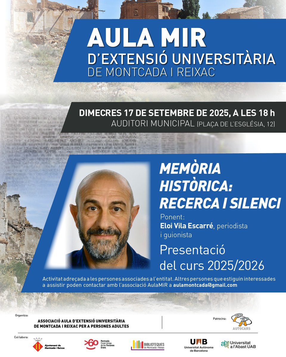 📣Conferència inaugural i presentació del curs 2025/2026 de l'Aula d'Extensió Universitària de #Montcada

📅 Dimecres 17 de setembre, a las 18 h
📍 Auditori Municipal
🔹Títol "MEMÒRIA HISTÒRICA: RECERCA I SILENCI"
👤 A càrrec d'Eloi Vila Escarré, periodista y guionista