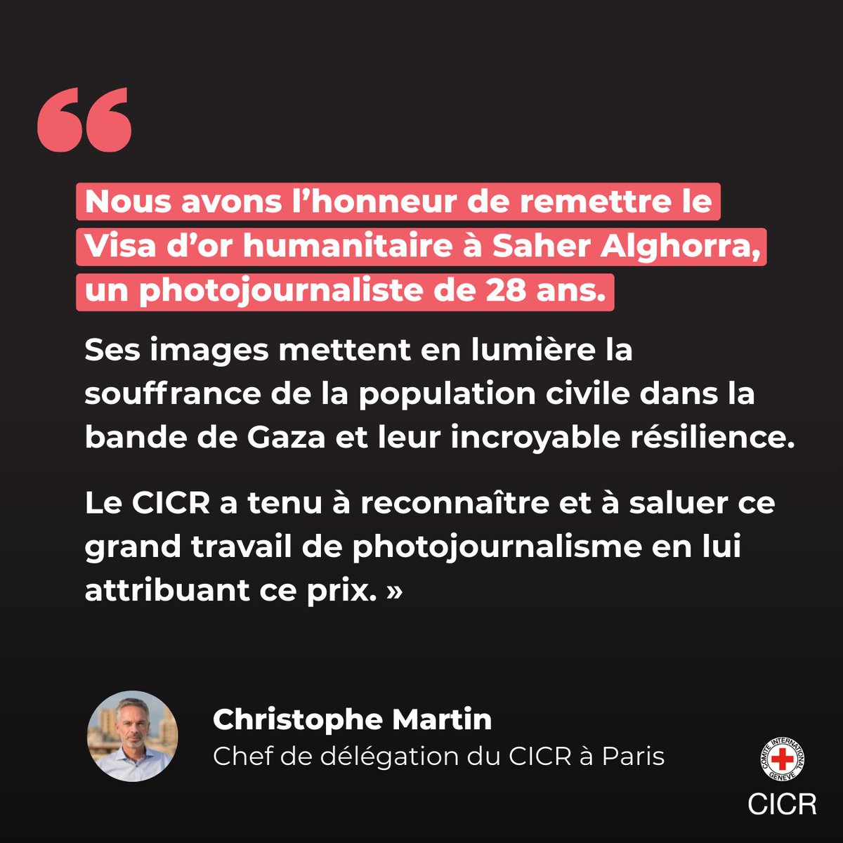 Hier soir, Christophe Martin, chef de délégation du CICR à Paris, a décerné le Visa d’or humanitaire à Saher Alghorra lors du festival <a href="/Visapourlimage/">Visapourlimage</a> à Perpignan. 

Un hommage à son engagement et à son regard de photojournaliste sur la vie des civils à Gaza.