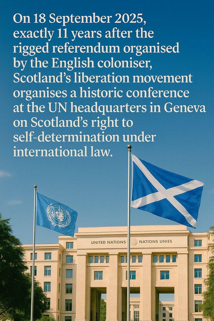 On 18 September 2025, exactly 11 years after the referendum rigged by the English coloniser, Scotland's liberation movement Liberation Scotland organises a historic conference at the UN headquarters in Geneva on Scotland's right to self-determination under international law. 🏴󠁧󠁢󠁳󠁣󠁴󠁿