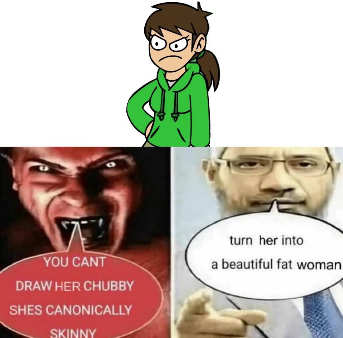 i think its a red flag if your ellsworld designs all look the same but your ew boys designs are diverse.. why hold women up to impossibly high standards. make that girl fat and hairy
