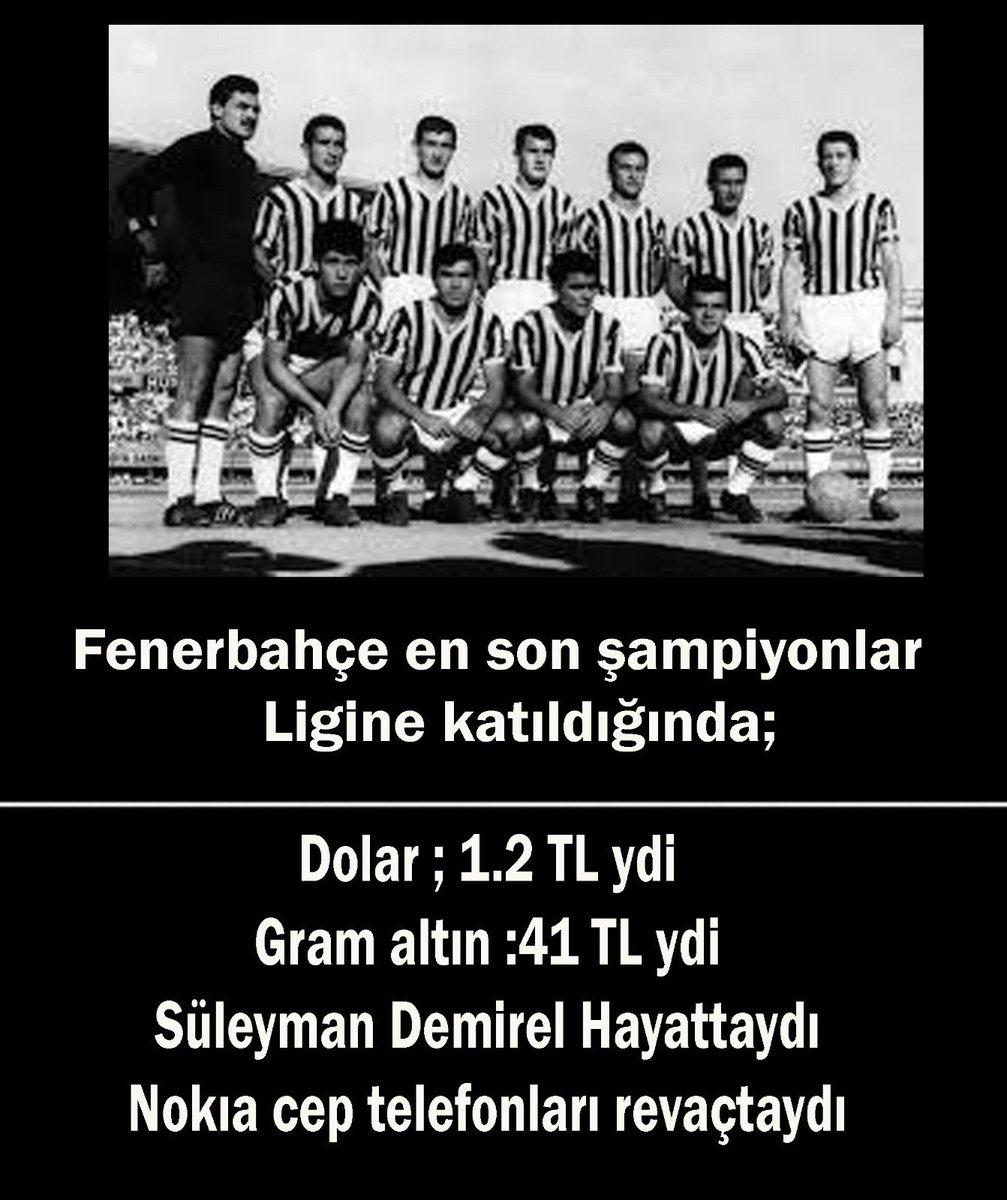 Fenerbahçe en son şampiyonlar Ligine katıldığında;
Dolar ; 1.2 TL ydi
Gram altın :41 TL ydi
Süleyman Demirel Hayattaydı
Nokıa cep telefonları revaçtaydı

Kerem Aktürkoğlu Mert Hakan #BENvFB Wilfried Singo Jose Mourinho Lammens Bissouma #FBvSLB Avrupa Ligi'nde Taliscaçağrı balta