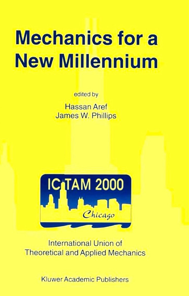 Mechanics for a New Millennium

The 20th International Congress of Theoretical and Applied Mechanics, ICTAM 2000, was a prestigious event that took place in Chicago, Illinois, USA from August 27 to September 2, 2000. Organized by the US National Academy of Sciences and hosted by