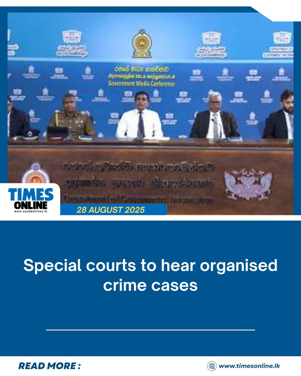 The government is set to establish special courts to expedite the hearing of organized crime cases, ensuring that such cases do not drag on for years. 

Read more of TimesOnline at : sundaytimes.lk/online/