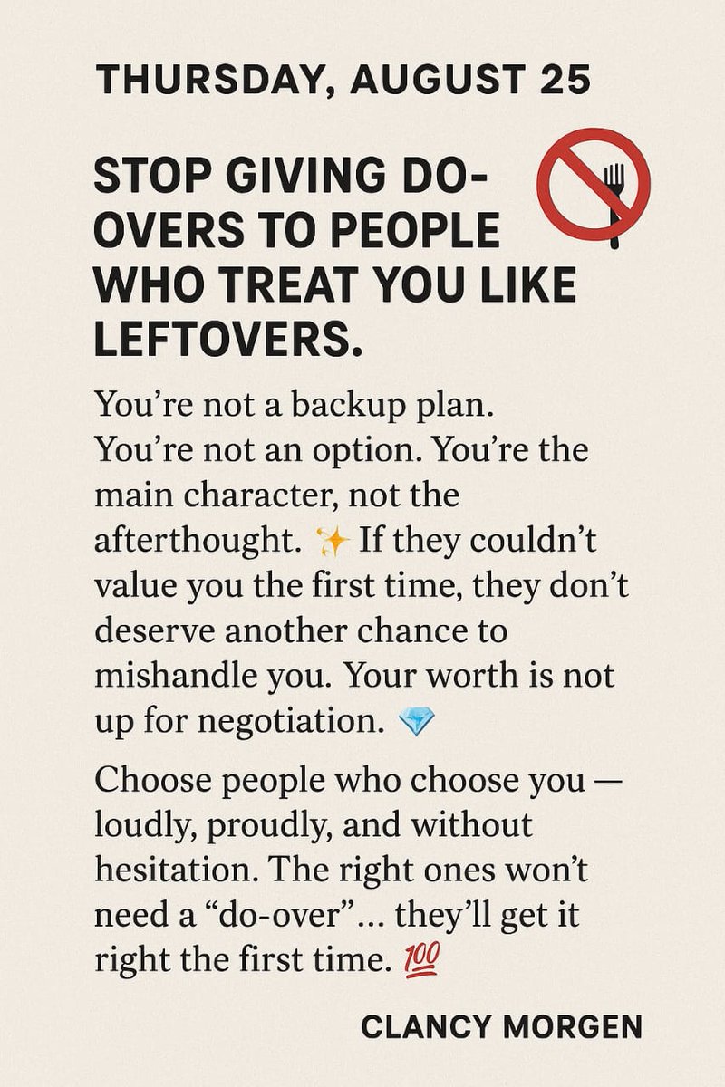 clancyMorgenn's tweet image. Stop giving do-overs to people who treat you like leftovers. 🚫
You’re not a backup plan. You’re the main character. 💎
If they couldn’t value you the first time, they don’t deserve a second.
Choose people who choose you — the right ones won’t need a “do-over.” 💯