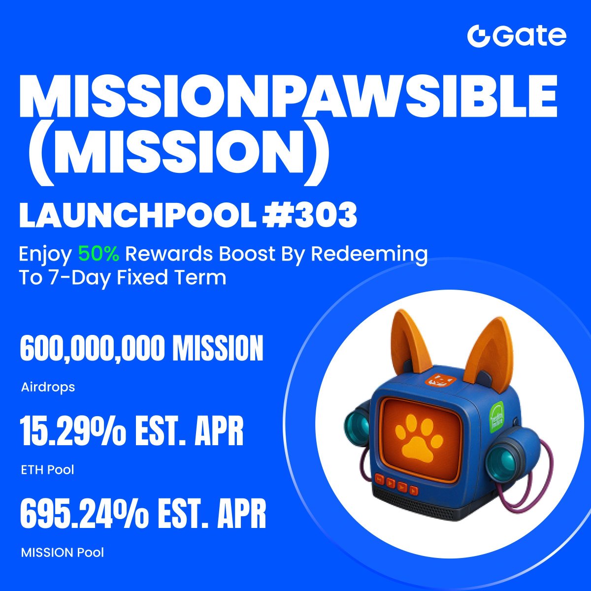 Gate_Launch's tweet image. Gate #Launchpool #303: Stake $ETH $MISSION to Earn 600,000,000 $MISSION @PAWSBabyDoge

- Enjoy 50% rewards boost by redeeming to 7-Day Fixed Term
 - Highest estimated APR up to 695.24%
 - Staking Period: 11:00 AM, August 29 - September 5 (UTC)

Earn now: gate.com/launchpool/366…