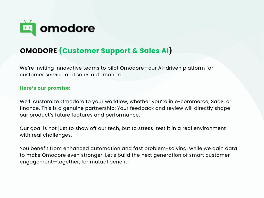 omodore_ai's tweet image. We’re inviting innovative teams to pilot Omodore at no cost. 
#Omodore #CustomerSupportAI #SalesAutomation #AIAgents #NoCodeAI #CustomerExperience #FutureOfWork #Automation #AIForBusiness #SaaS #DigitalTransformation #NextGenAI