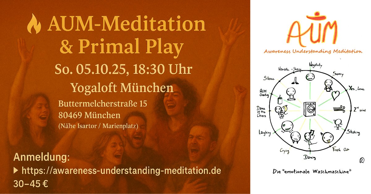 [München]
🔥 AUM-Meditation &amp; Primal Play
So. 05.10.2025 | 18:30–23:00 Uhr
Ein kraftvoller Erfahrungsraum, um dich und deine Emotionen zu fühlen, auszudrücken und tiefer zu verstehen – von ekstatisch und freudvoll bis herausfordernd. Erlebe eine transformative Reise voller