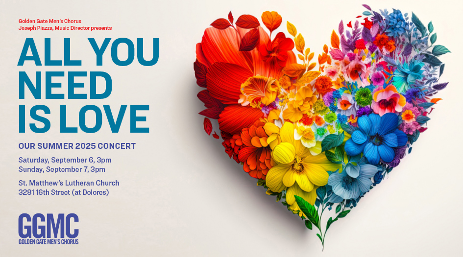 Join <a href="/GGMensChorus/">Golden Gate Men's Chorus</a> Sept 6, 3pm and Sept 7, 3pm at St. Matthew's Lutheran in San Francisco, with music by the Beatles, Freddy Mercury, Billy Joel, Ed Sheeran, and Cyndi Lauper, and classics from the Great American Songbook and the Broadway stage. Tickets at ggmc.org