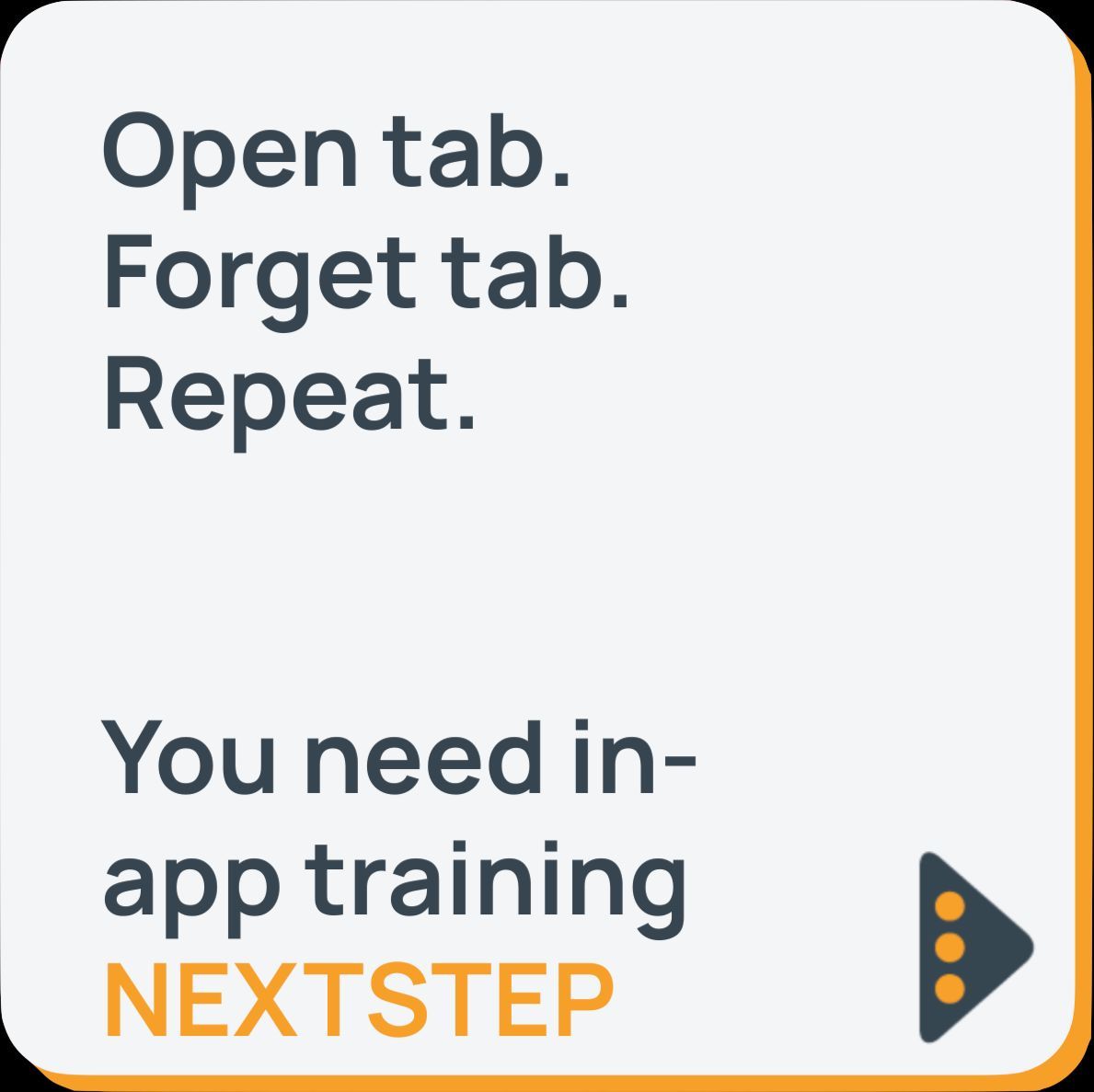 NextStep_x's tweet image. Open tab. Forget tab. Repeat.

Sound familiar? 

You need in-app training. Try NEXTSTEP.

nextstepknowledge.com 

#training #NEXTSTEP #embeddedtraining