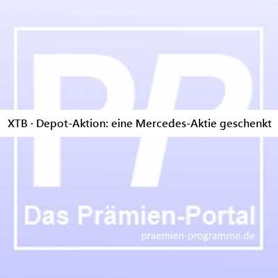 26.08.25 XTB · Depot-Aktion: eine Mercedes-Aktie geschenkt - #NeukundenPrämie #NeukundenBonus #DepotPrämie #DepotBonus #PrämienAktion #EröffnungsPrämie #StartPrämie #AktionsZins #GratisAktie #geschenkt -> praemien-programme.de/meldungen/xtb-…