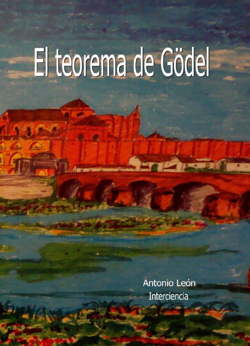 El teorema de Gödel: introducción y análisis crítico del primer teorema de incompletud de Gödel.

Autor: Antonio León
Temática: Ciencia y tecnología
Editorial: Interciencia 
Link: acortar.link/XuCHKN
Apóyanos en: paypal.me/libroscultura7