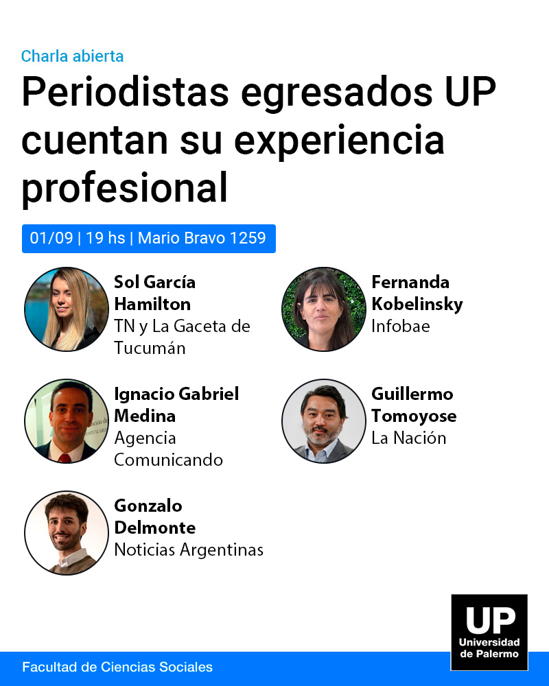 ¡Sumate!🎙️ Egresados de #PeriodismoUP compartirán su experiencia profesional: Sol García Hamilton, <a href="/todonoticias/">TN - Todo Noticias</a> y <a href="/LaGacetaTucuman/">La Gaceta de Tucumán</a>; <a href="/FerKobe/">Fernanda Kobelinsky</a>, <a href="/infobae/">infobae</a>; Ignacio Gabriel Medina, <a href="/AComunicando/">Agencia Comunicando</a>; <a href="/tomyto/">Guillermo Tomoyose</a>, <a href="/LANACION/">LA NACION</a>; <a href="/delmontegon/">Gonzalo Delmonte</a>, <a href="/NAagencia/">Noticias Argentinas</a>.

📲 palermo.edu/cienciassocial…