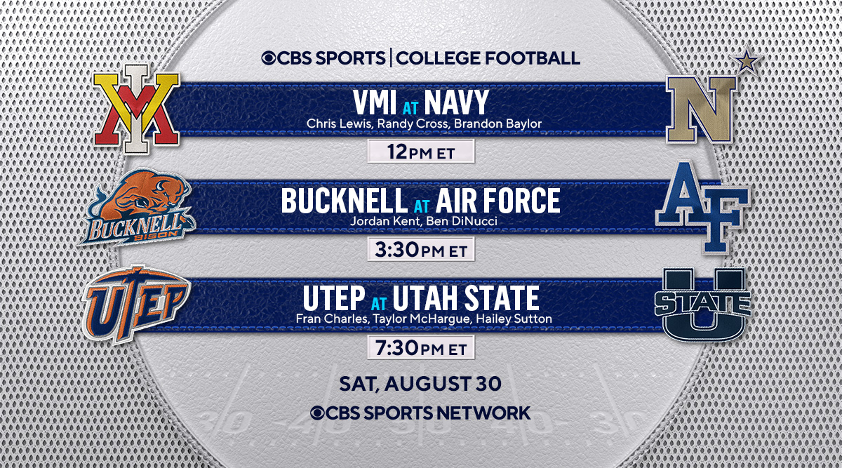CBS Sports PR (@cbssportsgang) on Twitter photo Saturday tripleheader on <a href="/CBSSportsNet/">CBS Sports Network</a>:
VMI at Navy
<a href="/ChrisLewisTweet/">Chris Lewis</a>, <a href="/randycrossFB/">Randy Cross</a>, <a href="/BrandonBaylorTV/">Brandon A. Baylor</a> 
Bucknell at Air Force
<a href="/jordanrkent/">Jordan Kent</a>, <a href="/B_DiNucci6/">Ben DiNucci</a> 
UTEP at Utah State
Fran Charles, <a href="/TMcHargue16/">Taylor McHargue</a>, <a href="/_HaileySutton/">Hailey Sutton</a> Saturday tripleheader on <a href="/CBSSportsNet/">CBS Sports Network</a>:
VMI at Navy
<a href="/ChrisLewisTweet/">Chris Lewis</a>, <a href="/randycrossFB/">Randy Cross</a>, <a href="/BrandonBaylorTV/">Brandon A. Baylor</a> 
Bucknell at Air Force
<a href="/jordanrkent/">Jordan Kent</a>, <a href="/B_DiNucci6/">Ben DiNucci</a> 
UTEP at Utah State
Fran Charles, <a href="/TMcHargue16/">Taylor McHargue</a>, <a href="/_HaileySutton/">Hailey Sutton</a>