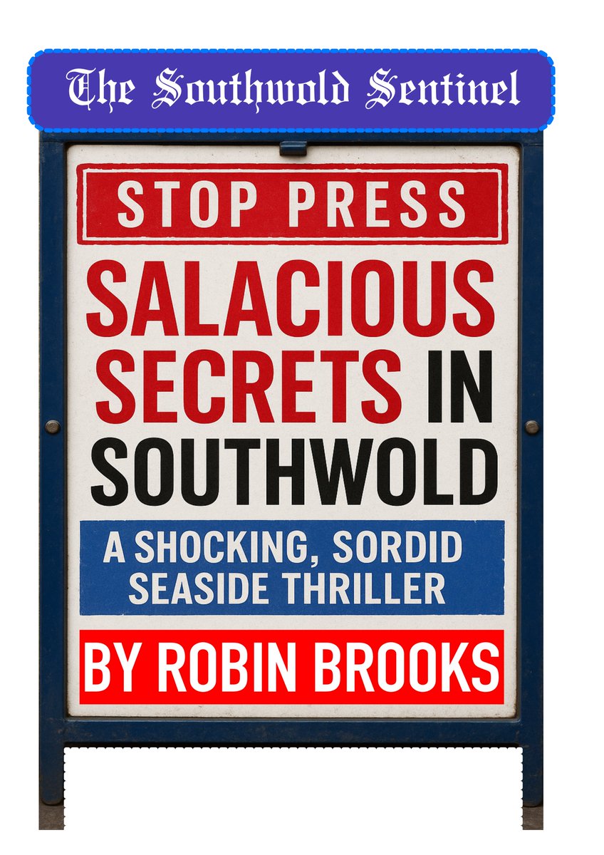 Salacious Secrets in Southwold ~ A Shocking Sordid Seaside Thriller ~ by Robin Brooks

From the same team that produced the notorious ‘Death in Southwold,’ the infamous ‘No Sex in Southwold,’ and the totally reprehensible ‘Sex and Death in Southwold.’

21st - 26th September