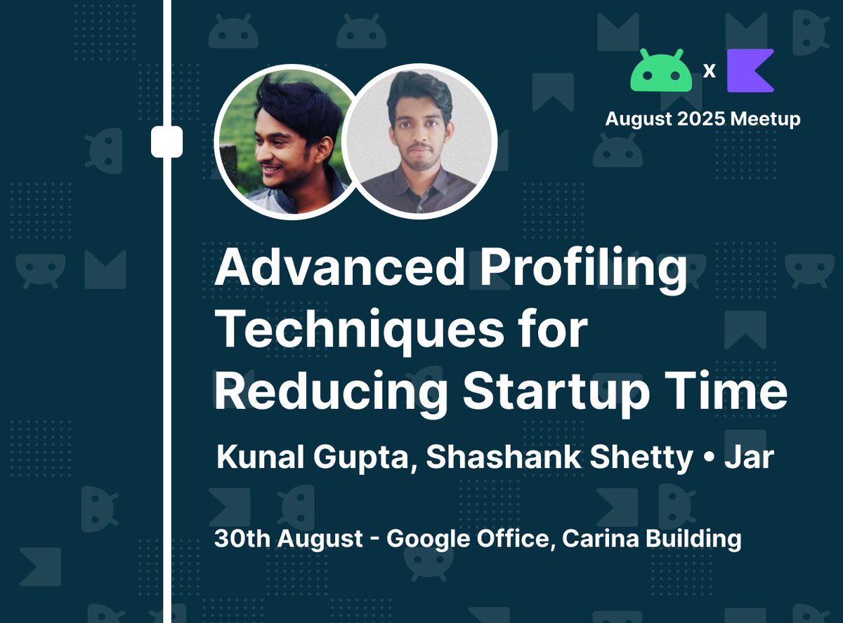 Next up we have Kunal and Shashank giving a talk on Advanced Profiling techniques and reducing startup time