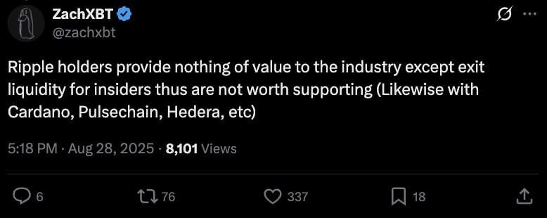 💬 Selon ZachXBT, les holders de certains altcoins comme $XRP, $ADA, $PLS, $HBAR ne sont que la liquidité de sortie pour les insiders.

« Les holders de Ripple n'apportent aucune valeur à l'industrie, si ce n'est des liquidités de sortie pour les insoders, et ne méritent donc pas