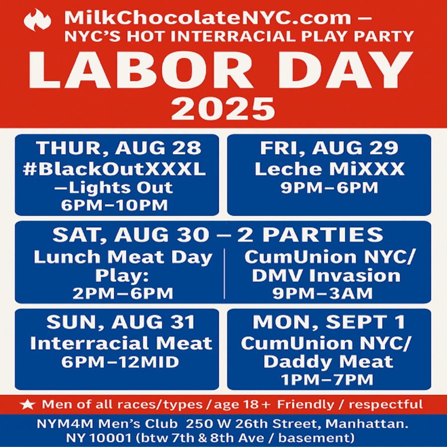🔥 NYC Labor Day Weekend 2025 🔥🌎
Be there when men from around the world converge in NYC! XXXperience the HEAT at 7 hot interracial play parties — for friendly men age 18+.

💻 Info: MilkChocolateNYC.com/NYC