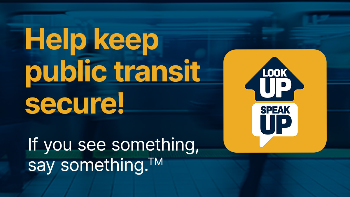 When it comes to public transit safety, we can all do our part to make every journey a little safer. Download the Look Up Speak Up app today. 
 
#publicsecurity #LookUpSpeakUp #seesomethingsaysomething
