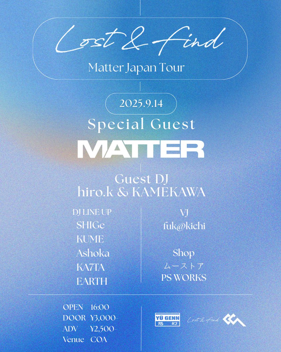 Earth_posc's tweet photo. Lost&amp;Find 
presents
'MATTER Japan Tour'

2025 09/14 (Sun)
Open: 16:00〜
Door: ¥3,000 ADV: ¥2,500
Venue: COA

Special Guest DJ
MATTER (Meanwhile)

Guest DJ
hiro.k &amp; KAMEKAWA (YŪ GENN)

DJ Lineup
SHIGe
KUME
Ashoka
KA7TA
EARTH

VJ
fuk@kichi

Shop
ムーストア
PS WORKS https://t.co/FqqUNdXLEB