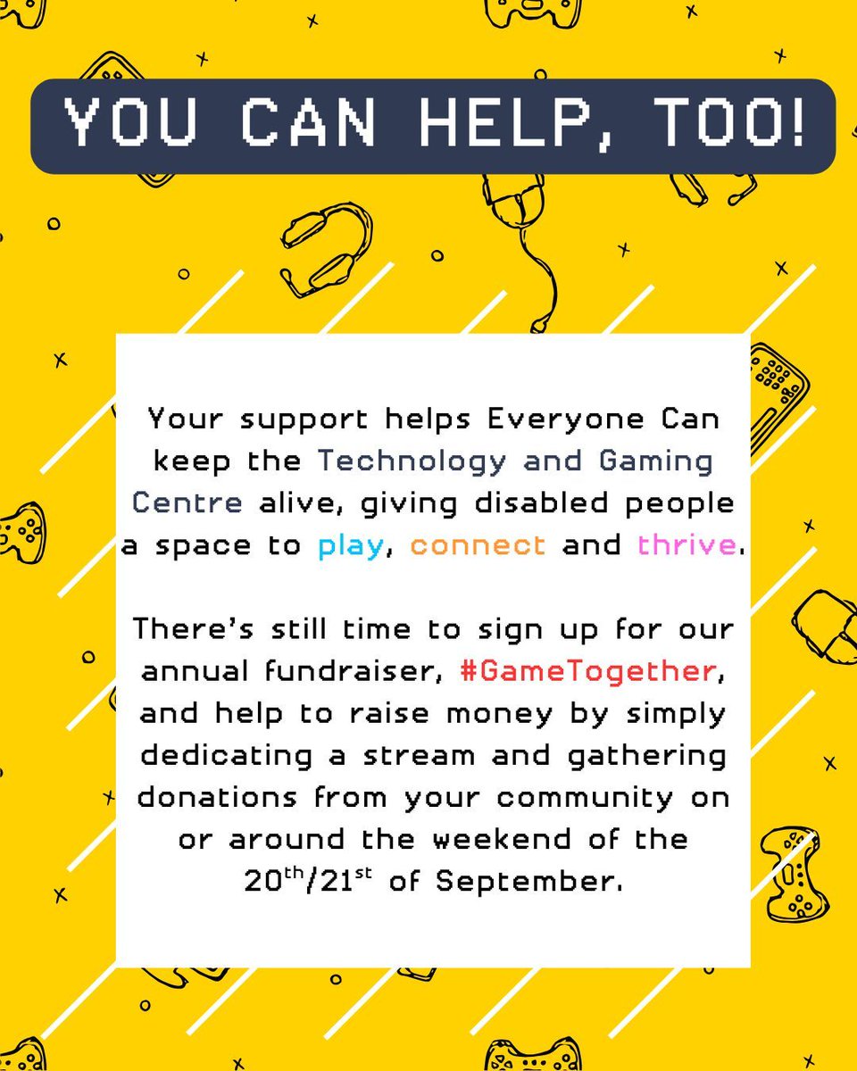 Everyone Can empowers disabled people to game, connect and thrive through technology. 🎮💛 

Our Game Together streaming fundraiser is your chance to make a difference. Sign up, play, and help us keep our Technology and Gaming Centre running and growing. Contact Jules at