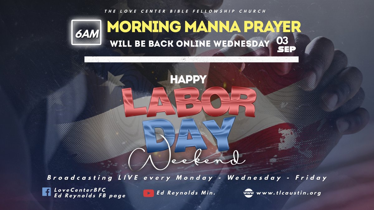 Good Evening TLC family!! The Morning Manna Prayer team will be back online next Wednesday. Tune in next week and enjoy your Labor Day Weekend. God Bless!!