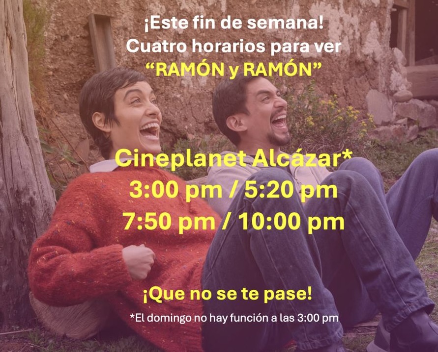ESTE FIN DE SEMANA (28-31 de agosto)
Cuatro horarios para ver "RAMÓN y RAMÓN" en Cineplanet Alcázar:
- 3:00 pm (menos el domingo)
- 5:20 pm
- 7:50 pm
- 10:00 pm
¡ ¡ ¡ G R A C I A S   A L  P Ú B L I C O ! ! !
