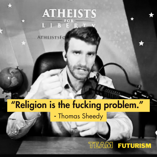 "Religion is the fucking problem." - <a href="/sheedythom/">Thomas Sheedy</a> 

Thoughts?