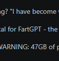 good_trencher's tweet photo. I just found an insane narrative

Someone on r/ChatGPT is creating "FartGPT", an AI that has been trained for 3 months of continuous fart sounds to create "the perfect fart" It's also going viral, 4.2k upvotes in one day. 

He is LITERALLY creating FartGPT
https://t.co/5S2cx2Ip4v https://t.co/kzhX3VuP37