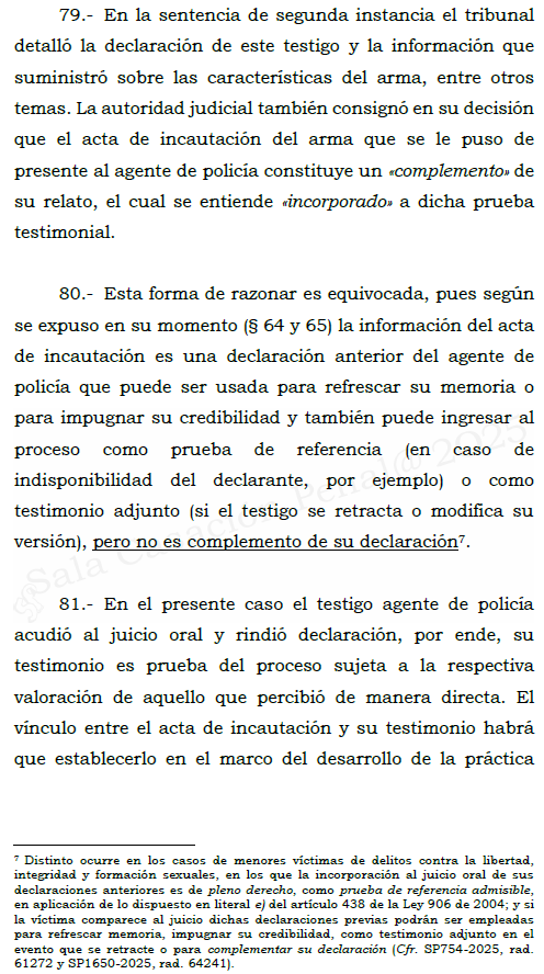 Corte S. Rad. 64342/25. F. t. y porte de armas de fuego.

Acta de incautación del arma no es complemento del testimonio del agente. Diligenciar el acta de incautación en la estación de policía y no en el lugar de la captura no genera irregularidad.

"Esta forma de razonar es
