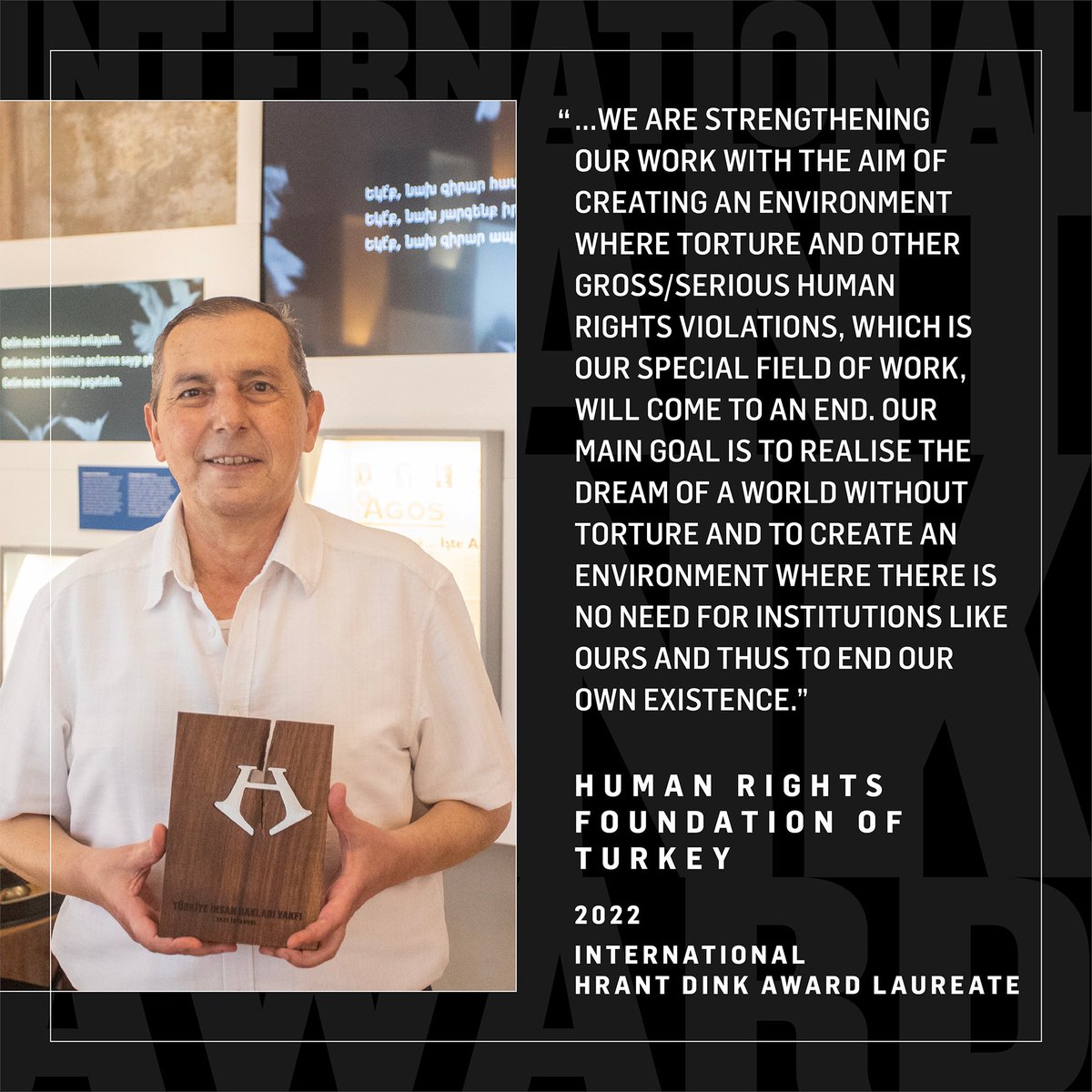 Let's take a look back at the past laureates of the International #HrantDinkAward, which has been highlighting hopeful struggles every year since 2009.

2022 International #HrantDinkAward laureate was Human Rights Foundation of Turkey (<a href="/insanhaklari/">TİHV-HRFT</a>), which contributes to