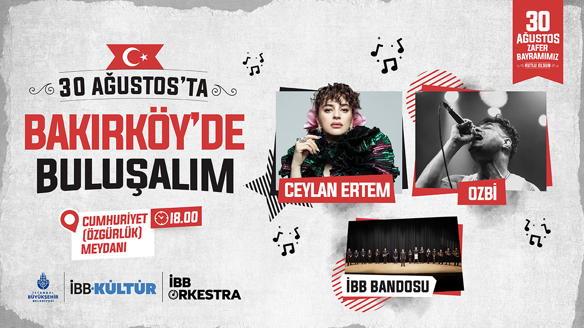 30 Ağustos Zafer Bayramı coşkusunu birlikte yaşıyoruz!

🗓️ 30 AĞUSTOS CUMARTESİ

⏰ 18.00

📍 Bakırköy (Özgürlük) Meydanı

İBB Bandosu
Ozbi
Ceylan Ertem

Tüm İstanbulluları Bekliyoruz!
