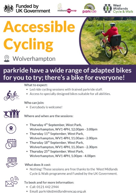 WolvesIASS's tweet image. Midland Mencap offers free accessible cycling sessions in West Park on:
4 Sept– 12.00pm to 3.00pm
11 Sept – 11.00am to 2.00pm
18 Sept– 11.30am to 2.30pm
25 Sept – 1.00pm to 4.00pm
To book call 0121 442 2944 or email parkrider@midlandmencap.org.uk.