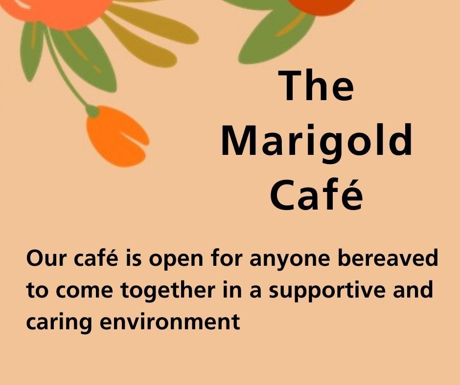 The Marigold Café will reopen its doors next Wednesday to offer support to those grieving the loss of a loved one. 

📅 Wednesday, 3rd September
📍 Hope Centre at HRI
🕑 Between 2pm and 3:30pm