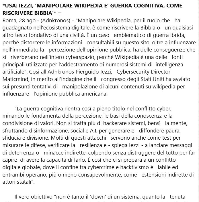 Manipolare Wikipedia oggi, significa alterare l’AI di domani.  

Non è (solo) un attacco ai server, è alla nostra conoscenza collettiva.  
L’AI amplifica tutto, anche i bias.  

🧠 Grazie a <a href="/Adnkronos/">Adnkronos</a> e Gemma Favia per avermi coinvolto in questo approfondimento!