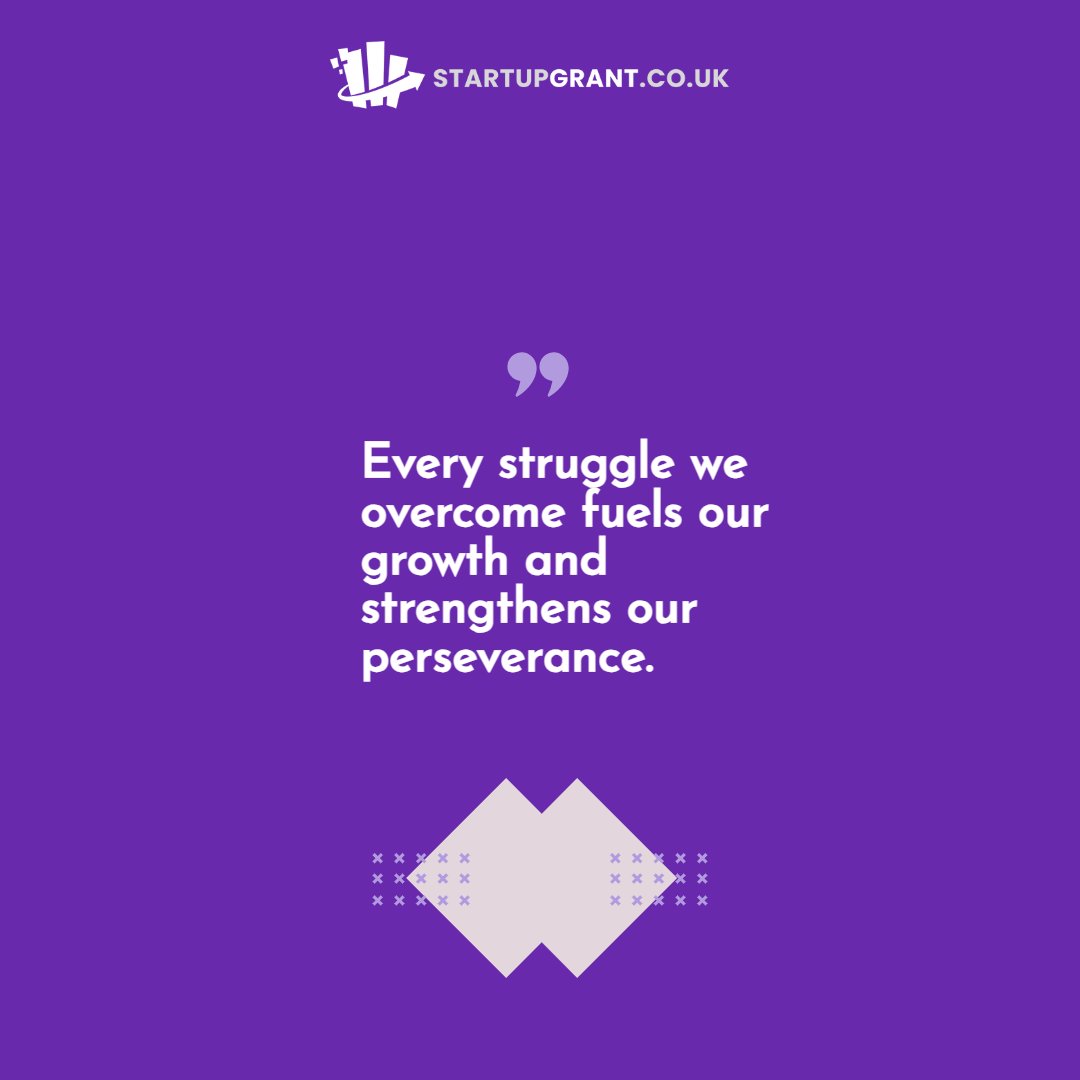 Every struggle we overcome fuels our growth and strengthens our perseverance. For more - startupgrant.co.uk
