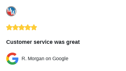 We just received a great review on Google. Thank you R. Morgan!