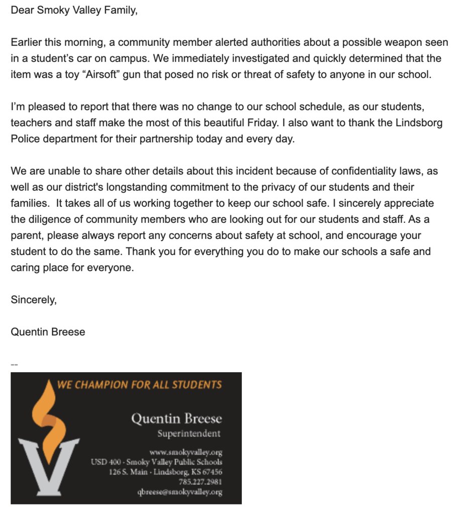 Please see the statement released from USD 400 Superintendent Quentin Breese regarding an incident at Smoky Valley HS this morning.  Parents, students, and staff have been notified.  At no time were students in any danger.