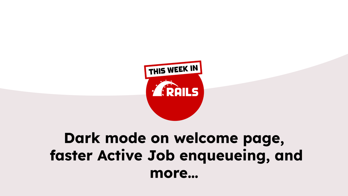 This Week in Rails is out! Among the changes this week:
> Dark mode on welcome page
> New error classes for database constraint violations
> Speed up Active Job enqueueing (up to 18%)

Read it and subscribe to the This Week in Rails newsletter at: world.hey.com/this.week.in.r…