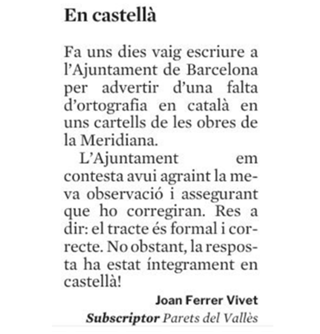 Un senyor escriu a l’Ajuntament de Barcelona per advertir-los d’una errada en un cartell seu. Li agraeixen i li contesten en castellà.
(Extret d’una carta al director de La Vanguardia d’avui)
No hi ha cap dubte, el català està a la UCI.